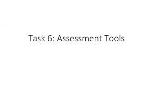 Task 6 Assessment Tools Assessment tools reviewed National