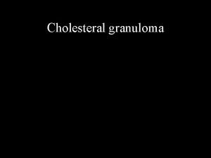 Cholesteral granuloma Inverting Papilloma CT images of the