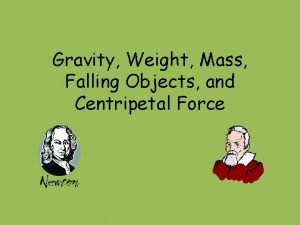 Gravity Weight Mass Falling Objects and Centripetal Force