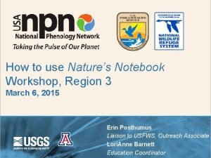 How to use Natures Notebook Workshop Region 3