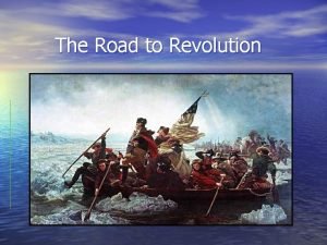 The Road to Revolution Salutary Neglect During the