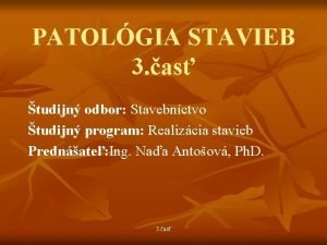 PATOLGIA STAVIEB 3 as tudijn odbor Stavebnctvo tudijn