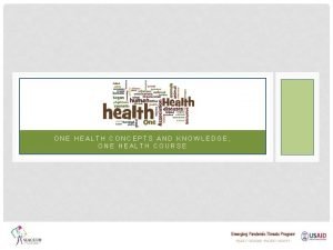 ONE HEALTH CONCEPTS AND KNOWLEDGE ONE HEALTH COURSE