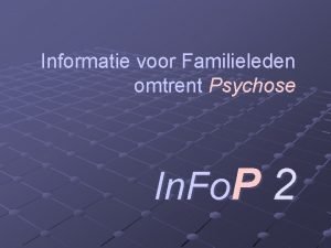 Informatie voor Familieleden omtrent Psychose In Fo P