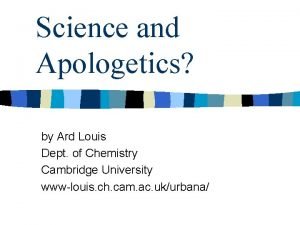 Science and Apologetics by Ard Louis Dept of