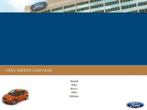 FORD MOTOR COMPANY Anood Baja Bruce Chris Miriam