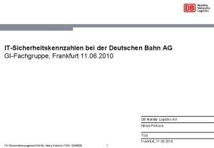 ITSicherheitskennzahlen bei der Deutschen Bahn AG GIFachgruppe Frankfurt