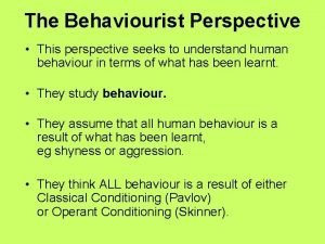Behaviourist perspective