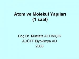 Atom ve Molekl Yaplar 1 saat Do Dr