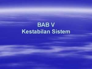 BAB V Kestabilan Sistem Pengertian Sistem LTI Linear