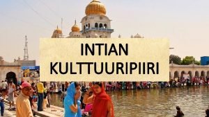 INTIAN KULTTUURIPIIRI INTIAN KULTTUURIPIIRI Intian kulttuuripiiriin kuuluvat Intia