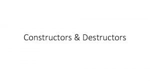 Constructors Destructors What is a Constructor A constructor