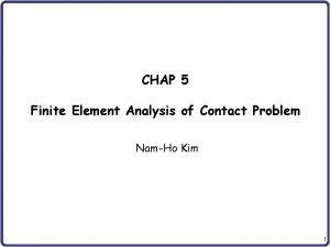 CHAP 5 Finite Element Analysis of Contact Problem