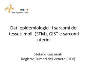 Dati epidemiologici i sarcomi dei tessuti molli STM