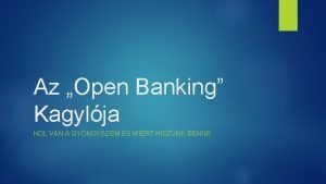 Az Open Banking Kagylja HOL VAN A GYNGYSZEM