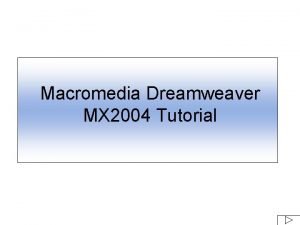 Macromedia Dreamweaver MX 2004 Tutorial Launch Dreamweaver Select