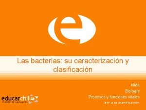Las bacterias su caracterizacin y clasificacin NM 4