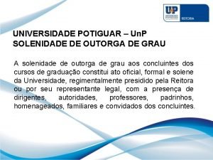 UNIVERSIDADE POTIGUAR Un P SOLENIDADE DE OUTORGA DE