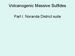 Volcanogenic Massive Sulfides Part I Noranda District suite