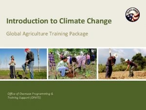 Introduction to Climate Change Global Agriculture Training Package