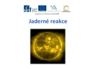 Jaderné reakce prezentace