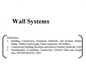 Wall Systems Reference 1 Building Construction Principles Materials