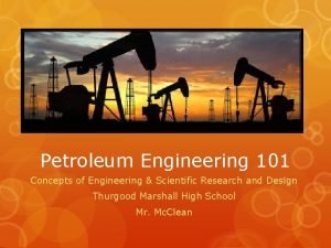 Petroleum Engineering 101 Concepts of Engineering Scientific Research