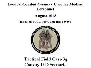 Tactical Combat Casualty Care for Medical Personnel August