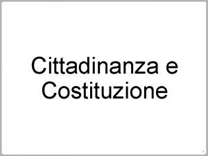 Cittadinanza e Costituzione 1 Gli strumenti del vivere