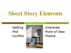 Short story with characters setting plot conflict and theme