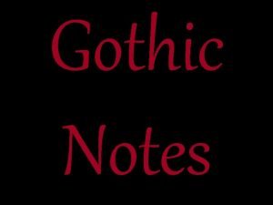 Gothic Notes Gothic Literature The Gothics AKA Dark