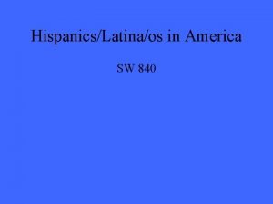 HispanicsLatinaos in America SW 840 NonHispanic Whites Are