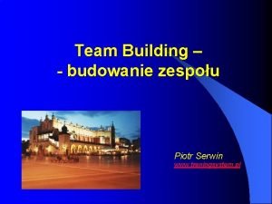 Team Building budowanie zespou Piotr Serwin www treningsystem
