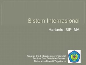 Sistem Internasional Hartanto SIP MA Program Studi Hubungan