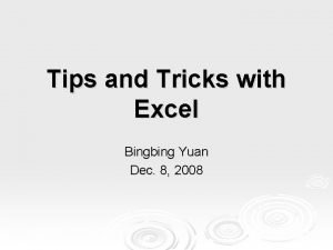 Tips and Tricks with Excel Bingbing Yuan Dec