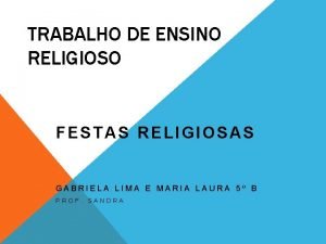 TRABALHO DE ENSINO RELIGIOSO FESTAS RELIGIOSAS GABRIELA LIMA