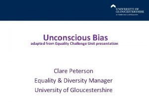 Unconscious Bias adapted from Equality Challenge Unit presentation