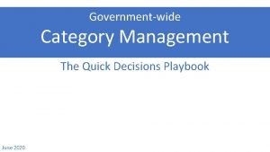 Governmentwide Category Management The Quick Decisions Playbook June