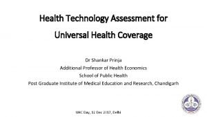 Health Technology Assessment for Universal Health Coverage Dr