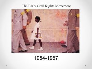 The Early Civil Rights Movement 1954 1957 Objectives