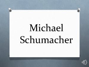 Michael Schumacher Schumacher startete von 1991 bis 2012