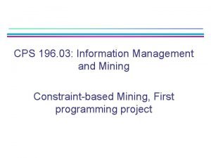 CPS 196 03 Information Management and Mining Constraintbased