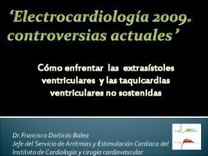 Electrocardiologa 2009 controversias actuales Cmo enfrentar las extrasstoles
