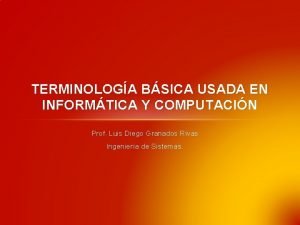 TERMINOLOGA BSICA USADA EN INFORMTICA Y COMPUTACIN Prof