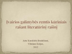 vairios galimybs remtis kriniais raant literatrin rain Asta