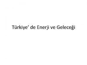 Trkiye de Enerji ve Gelecei KISALTMALAR ETKB Enerji