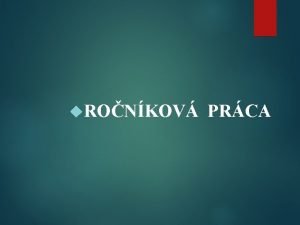 RONKOV PRCA Zkladn informcie povinn pre tudentov II