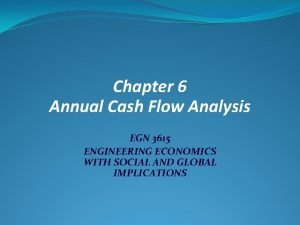 Chapter 6 Annual Cash Flow Analysis EGN 3615