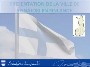 PRESENTATION DE LA VILLE DE SEINAJOKI EN FINLANDE