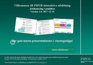 Vlkommen till FSPOS interaktiva utbildning Krishantering i praktiken